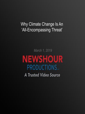 cover image of Why Climate Change Is an 'All-Encompassing Threat'